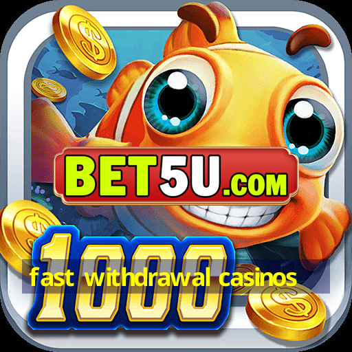 fast withdrawal casinos